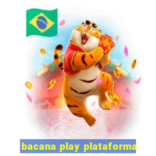 bacana play plataforma